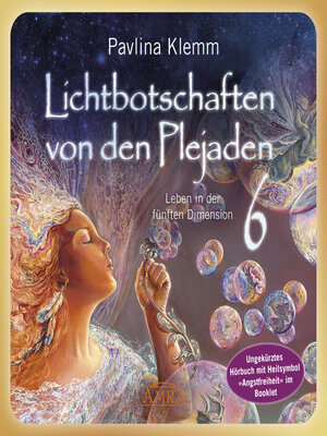 cover image of Lichtbotschaften von den Plejaden Band 6 (Ungekürzte Lesung und Heilsymbol »Angstfreiheit«)